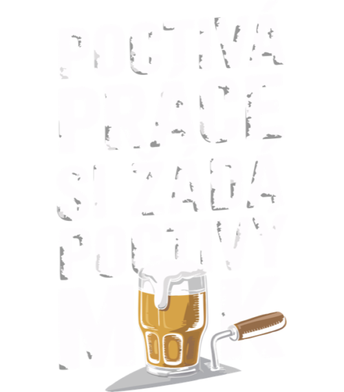 Poctivá práce, si žádá poctivý mok