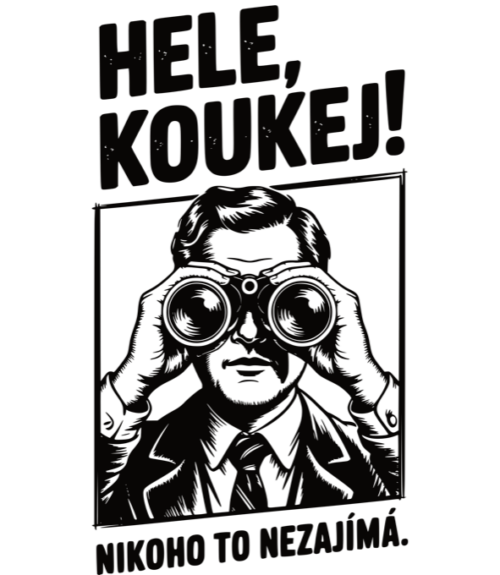 Hele, koukej! Nikoho to nezajímá. černý tisk