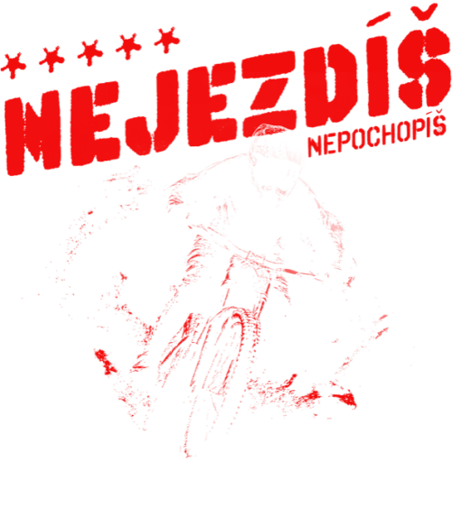 Nejezdíš, nepochopíš. MTB, Mountain bike, horské kolo