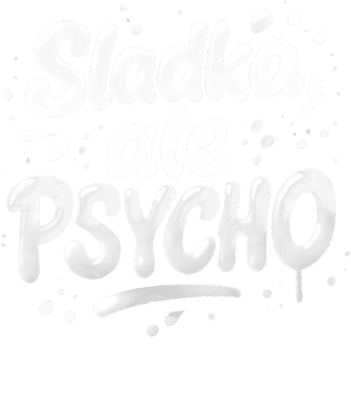 Sladká, ale psycho, bílý tisk - Obrázek 2