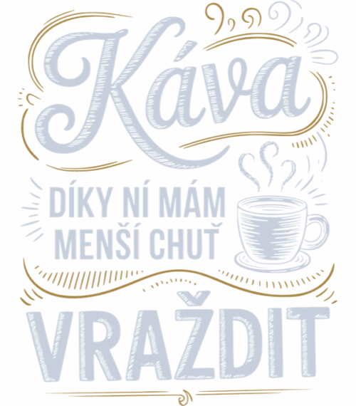 Káva, díky ní mám menší chuť vraždit. V2 - Obrázek 2